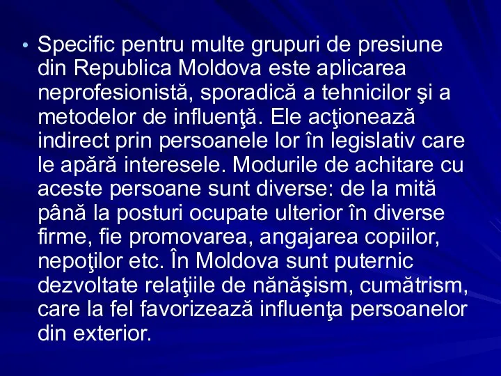 Specific pentru multe grupuri de presiune din Republica Moldova este aplicarea