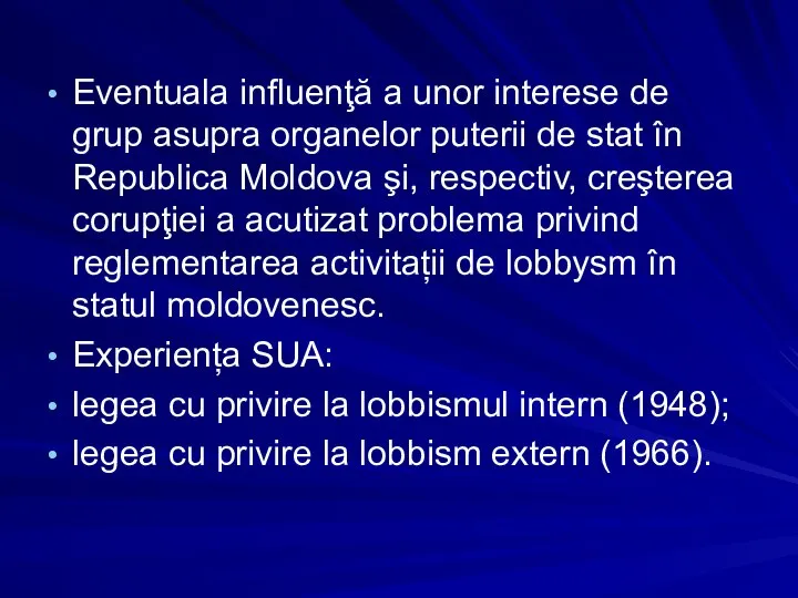 Eventuala influenţă a unor interese de grup asupra organelor puterii de