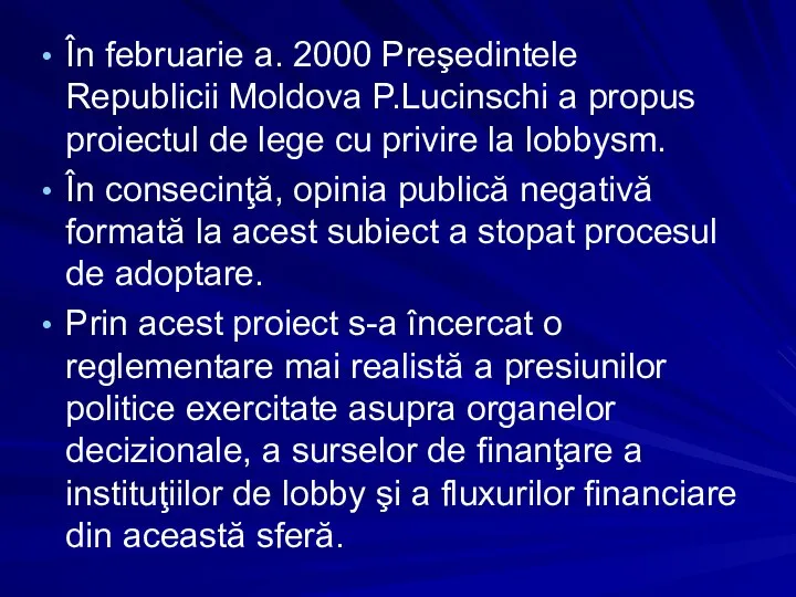 În februarie a. 2000 Preşedintele Republicii Moldova P.Lucinschi a propus proiectul