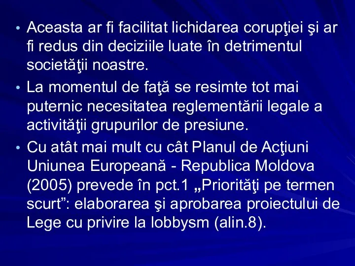 Aceasta ar fi facilitat lichidarea corupţiei şi ar fi redus din