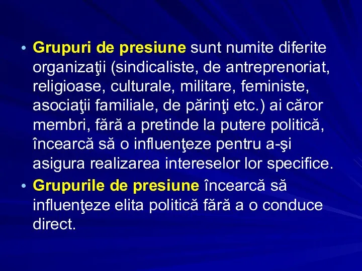 Grupuri de presiune sunt numite diferite organizaţii (sindicaliste, de antreprenoriat, religioase,