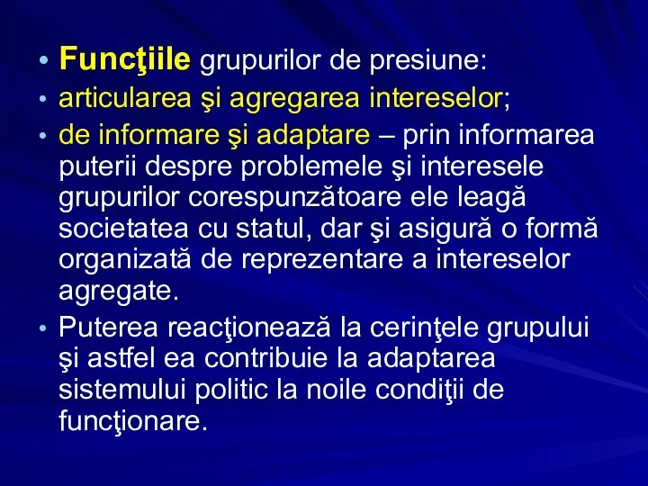 Funcţiile grupurilor de presiune: articularea şi agregarea intereselor; de informare şi