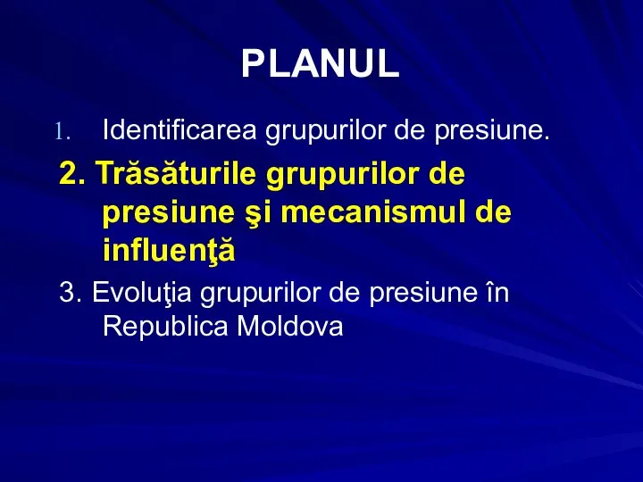 PLANUL Identificarea grupurilor de presiune. 2. Trăsăturile grupurilor de presiune şi