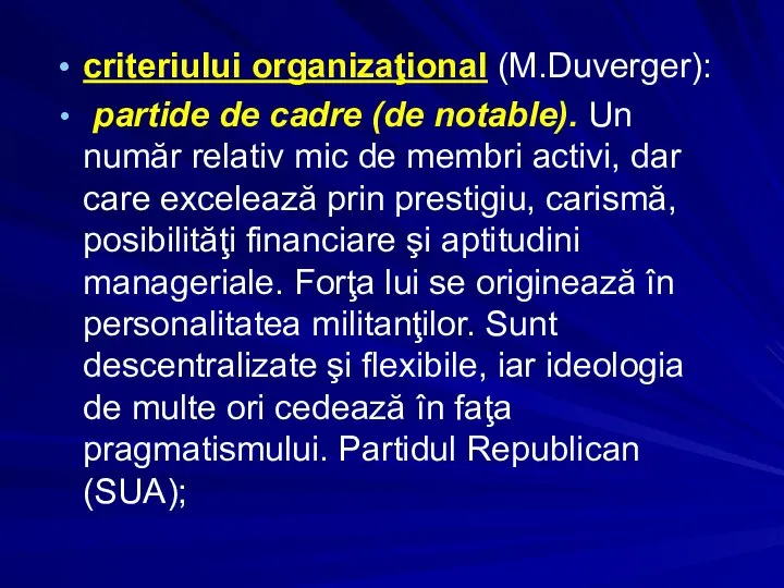 criteriului organizaţional (M.Duverger): partide de cadre (de notable). Un număr relativ