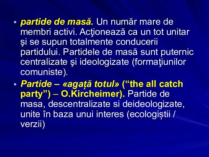 partide de masă. Un număr mare de membri activi. Acţionează ca