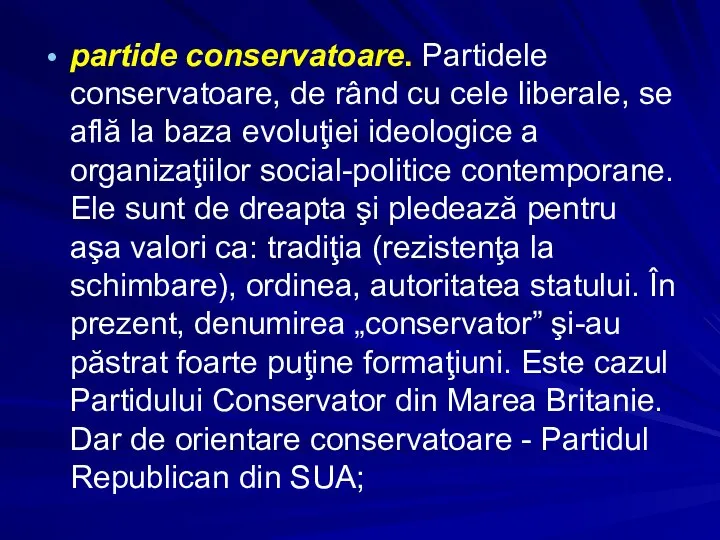 partide conservatoare. Partidele conservatoare, de rând cu cele liberale, se află