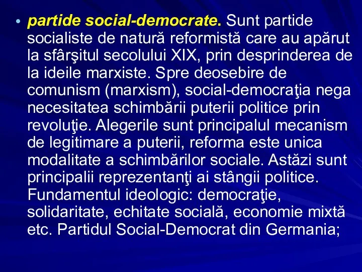 partide social-democrate. Sunt partide socialiste de natură reformistă care au apărut