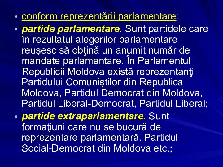 conform reprezentării parlamentare: partide parlamentare. Sunt partidele care în rezultatul alegerilor