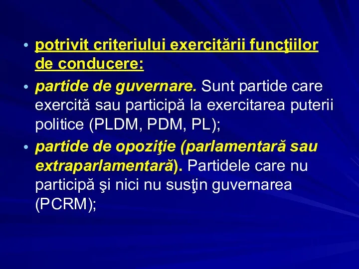 potrivit criteriului exercitării funcţiilor de conducere: partide de guvernare. Sunt partide