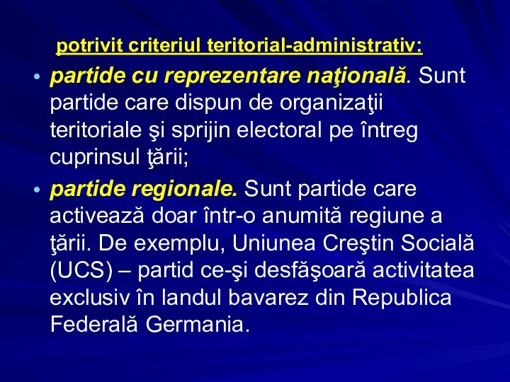 potrivit criteriul teritorial-administrativ: partide cu reprezentare naţională. Sunt partide care dispun