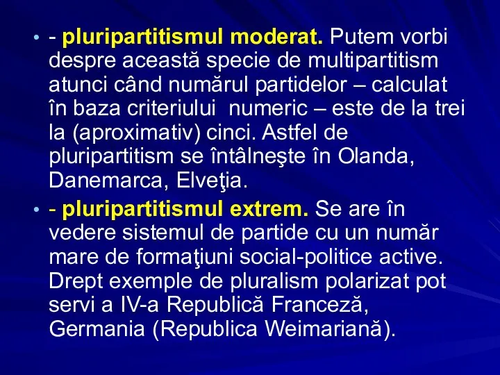 - pluripartitismul moderat. Putem vorbi despre această specie de multipartitism atunci