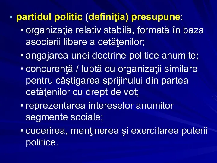 partidul politic (definiţia) presupune: organizaţie relativ stabilă, formată în baza asocierii