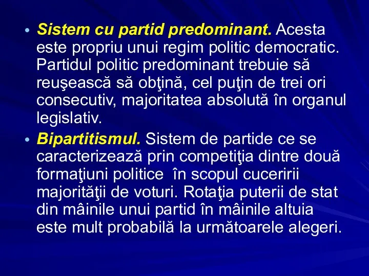Sistem cu partid predominant. Acesta este propriu unui regim politic democratic.