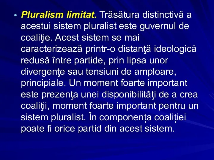 Pluralism limitat. Trăsătura distinctivă a acestui sistem pluralist este guvernul de