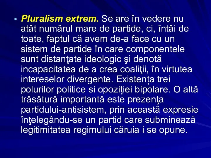 Pluralism extrem. Se are în vedere nu atât numărul mare de