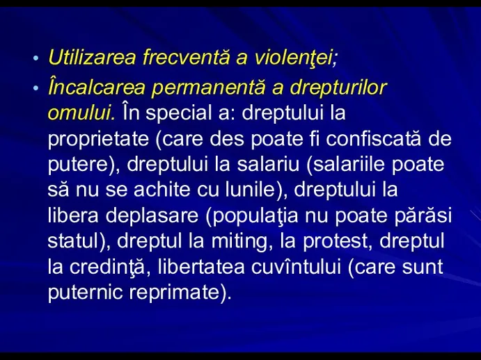 Utilizarea frecventă a violenţei; Încalcarea permanentă a drepturilor omului. În special