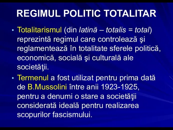 REGIMUL POLITIC TOTALITAR Totalitarismul (din latină – totalis = total) reprezintă