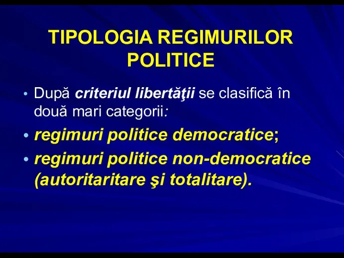 TIPOLOGIA REGIMURILOR POLITICE După criteriul libertăţii se clasifică în două mari