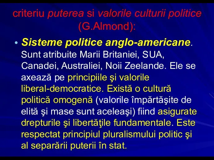 criteriu puterea si valorile culturii politice (G.Almond): Sisteme politice anglo-americane. Sunt