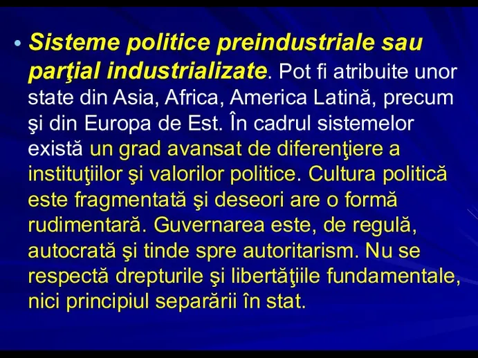 Sisteme politice preindustriale sau parţial industrializate. Pot fi atribuite unor state