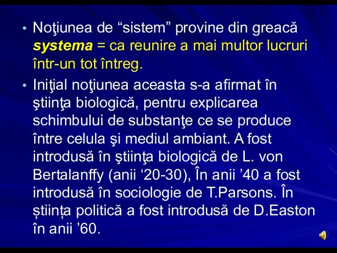 Noţiunea de “sistem” provine din greacă systema = ca reunire a