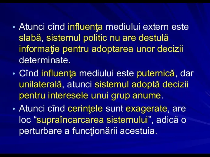 Atunci cînd influenţa mediului extern este slabă, sistemul politic nu are