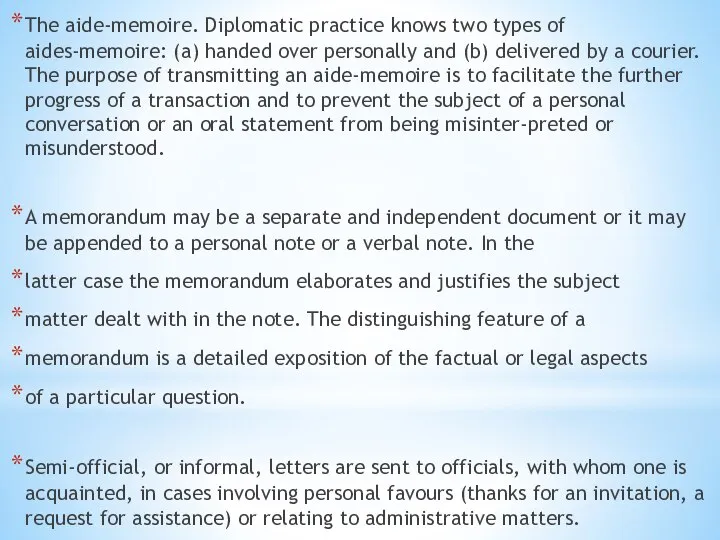 The aide-memoire. Diplomatic practice knows two types of aides-memoire: (a) handed