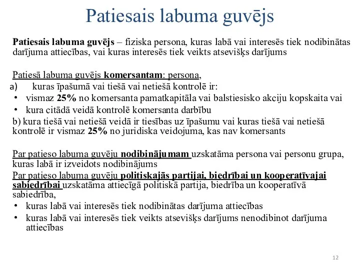 Patiesais labuma guvējs Patiesais labuma guvējs – fiziska persona, kuras labā