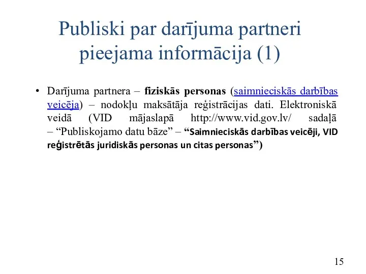 Publiski par darījuma partneri pieejama informācija (1) Darījuma partnera – fiziskās