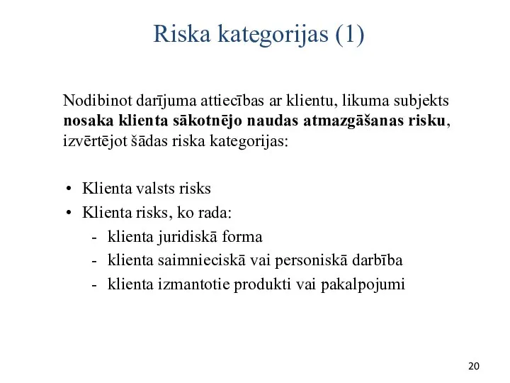 Riska kategorijas (1) Nodibinot darījuma attiecības ar klientu, likuma subjekts nosaka