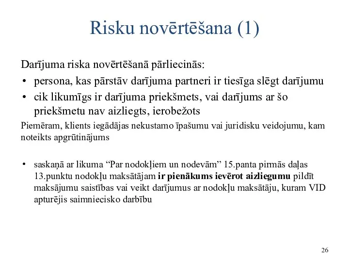 Risku novērtēšana (1) Darījuma riska novērtēšanā pārliecinās: persona, kas pārstāv darījuma