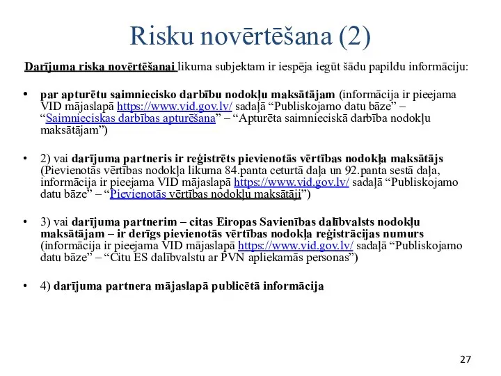 Risku novērtēšana (2) Darījuma riska novērtēšanai likuma subjektam ir iespēja iegūt