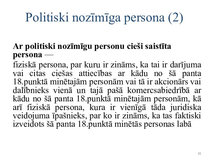 Politiski nozīmīga persona (2) Ar politiski nozīmīgu personu cieši saistīta persona