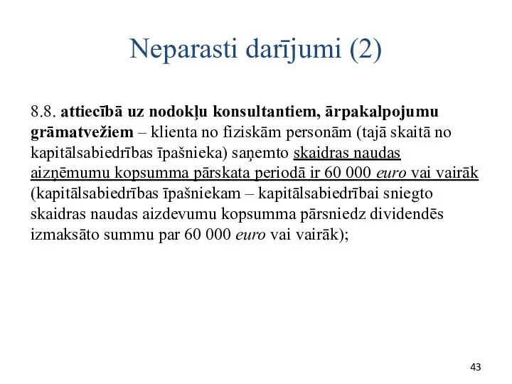 Neparasti darījumi (2) 8.8. attiecībā uz nodokļu konsultantiem, ārpakalpojumu grāmatvežiem –