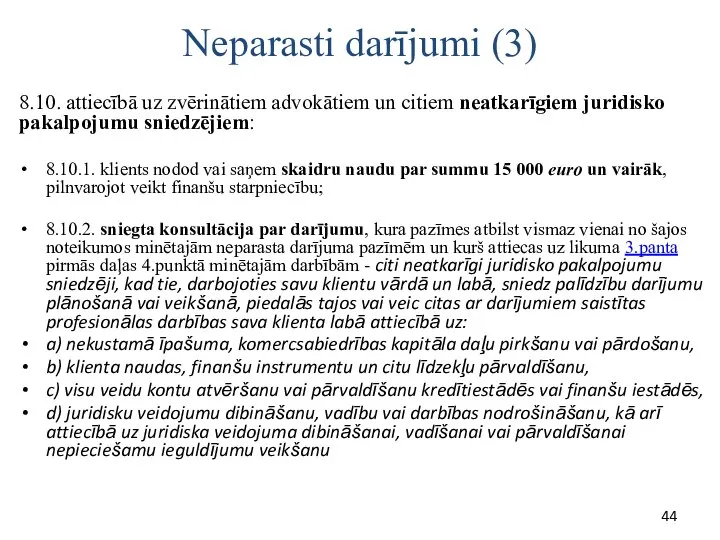 Neparasti darījumi (3) 8.10. attiecībā uz zvērinātiem advokātiem un citiem neatkarīgiem