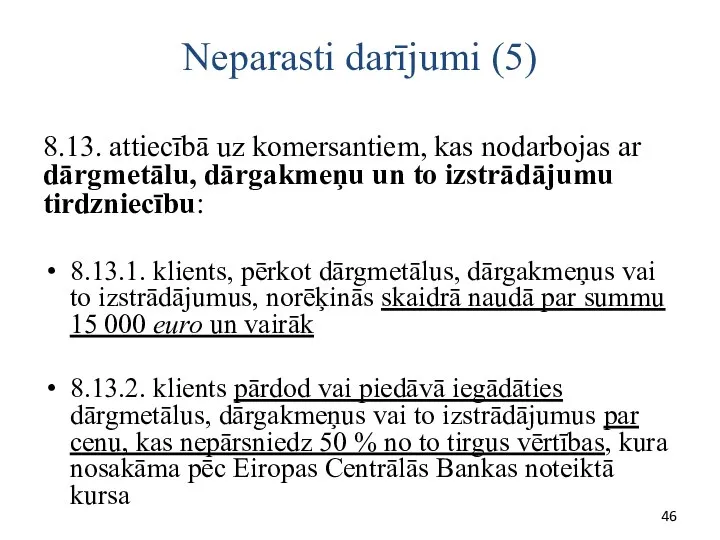 Neparasti darījumi (5) 8.13. attiecībā uz komersantiem, kas nodarbojas ar dārgmetālu,