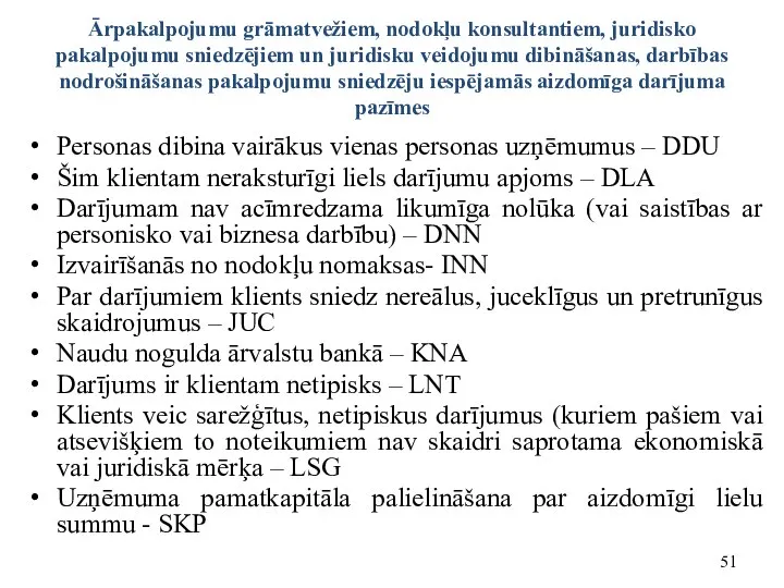 Ārpakalpojumu grāmatvežiem, nodokļu konsultantiem, juridisko pakalpojumu sniedzējiem un juridisku veidojumu dibināšanas,