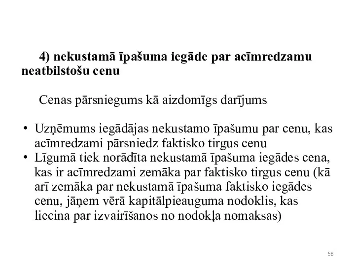 4) nekustamā īpašuma iegāde par acīmredzamu neatbilstošu cenu Cenas pārsniegums kā