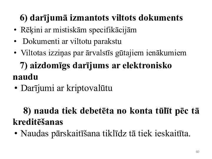 6) darījumā izmantots viltots dokuments Rēķini ar mistiskām specifikācijām Dokumenti ar