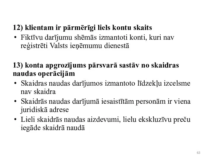 12) klientam ir pārmērīgi liels kontu skaits Fiktīvu darījumu shēmās izmantoti