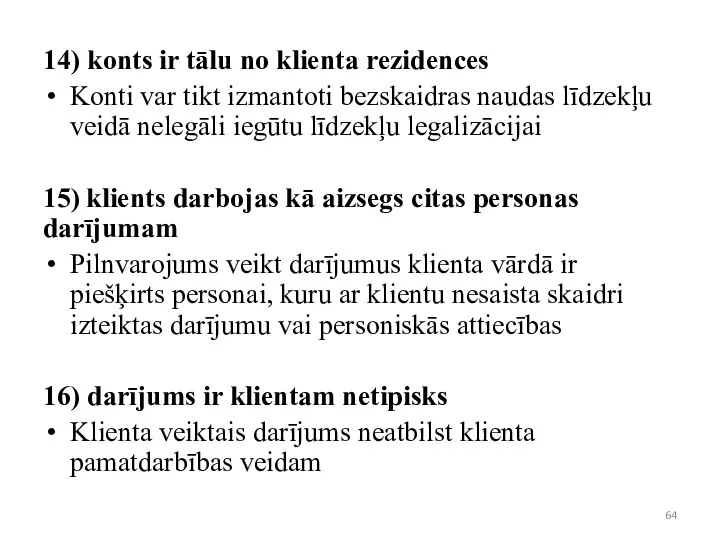 14) konts ir tālu no klienta rezidences Konti var tikt izmantoti