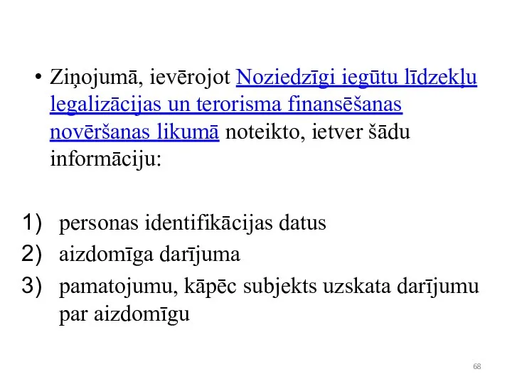 Ziņojumā, ievērojot Noziedzīgi iegūtu līdzekļu legalizācijas un terorisma finansēšanas novēršanas likumā