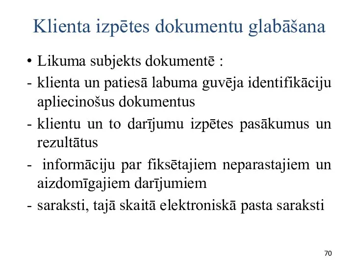 Klienta izpētes dokumentu glabāšana Likuma subjekts dokumentē : klienta un patiesā