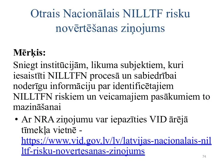 Otrais Nacionālais NILLTF risku novērtēšanas ziņojums Mērķis: Sniegt institūcijām, likuma subjektiem,