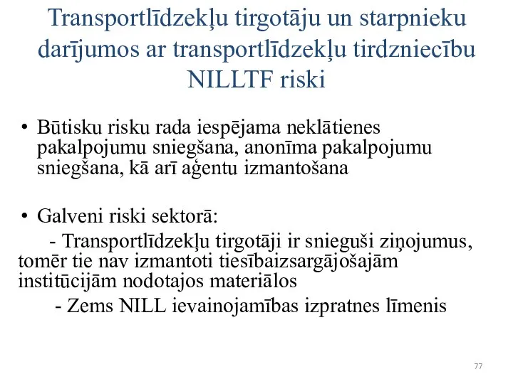 Transportlīdzekļu tirgotāju un starpnieku darījumos ar transportlīdzekļu tirdzniecību NILLTF riski Būtisku