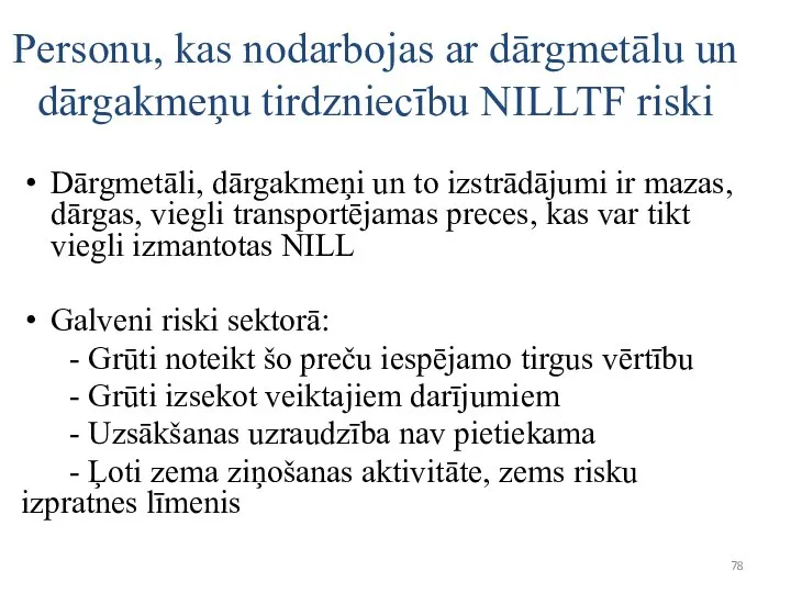 Personu, kas nodarbojas ar dārgmetālu un dārgakmeņu tirdzniecību NILLTF riski Dārgmetāli,