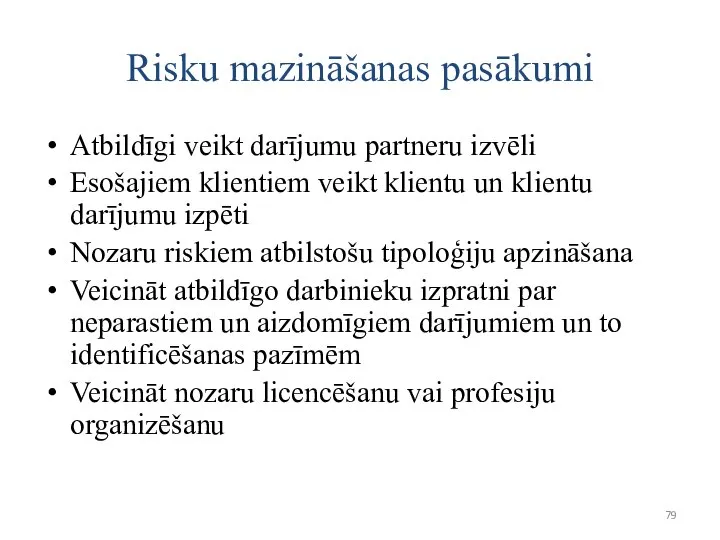 Risku mazināšanas pasākumi Atbildīgi veikt darījumu partneru izvēli Esošajiem klientiem veikt