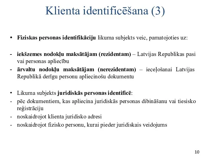 Klienta identificēšana (3) Fiziskas personas identifikāciju likuma subjekts veic, pamatojoties uz: