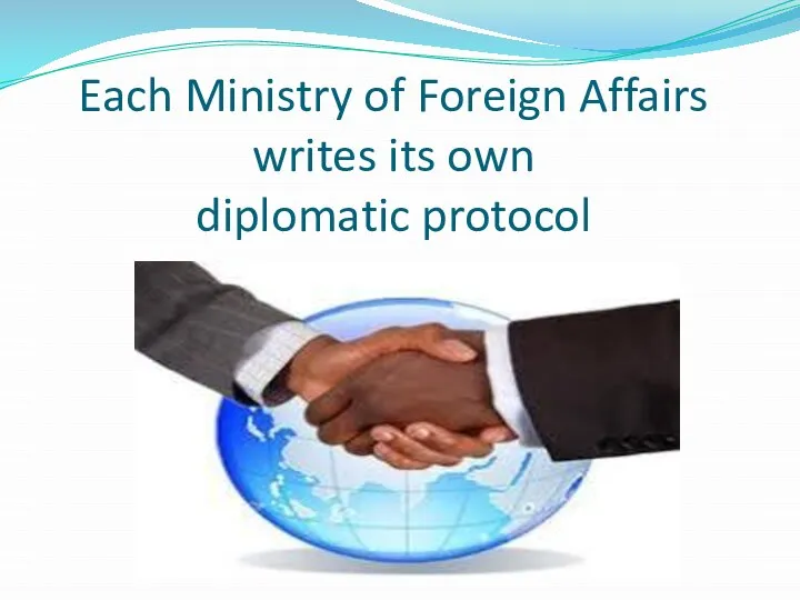 Each Ministry of Foreign Affairs writes its own diplomatic protocol