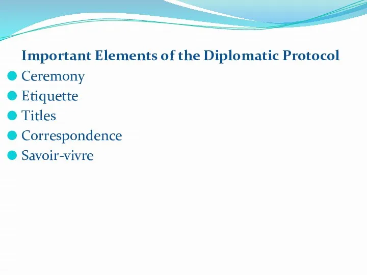 Important Elements of the Diplomatic Protocol Ceremony Etiquette Titles Correspondence Savoir-vivre